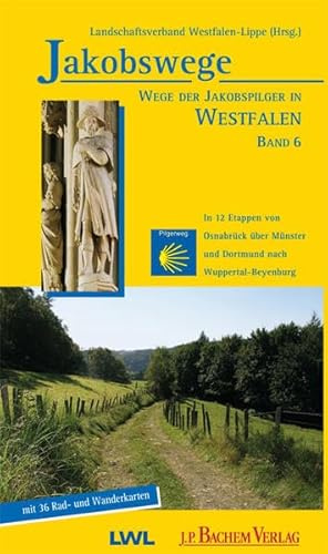 Jakobswege 06. Wege der Jakobspilger in Westfalen: in 12 Etappen zu Fuß und per Rad von Osnabrück über Münster und Dortmund nach Wuppertal-Beyenburg: ... Münster und Dortmund nach Wuppertal-Beyenburg