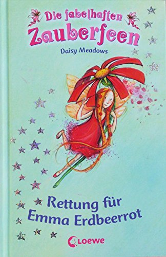 Rettung für Emma Erdbeerrot (Band 1) (Die fabelhaften Zauberfeen)