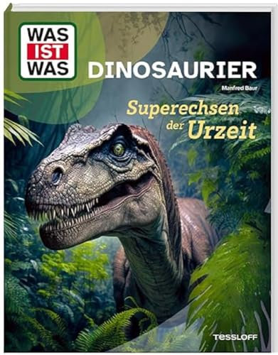 WAS IST WAS Dinosaurier. Superechsen der Urzeit / Die Entwicklung der Dinos / Die neueste Forschung / Sachbuch für Kinder ab 8 Jahren (WAS IST WAS Das Original)