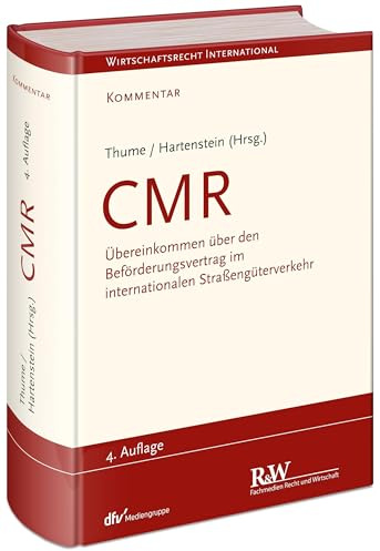 CMR - Kommentar: Übereinkommen über den Beförderungsvertrag im internationalen Straßengüterverkehr (Wirtschaftsrecht international, Kommentar)
