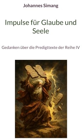 Impulse für Glaube und Seele: Gedanken über die Predigttexte der Reihe IV (Gedanken über die ev. Predigtreihen I-VI)