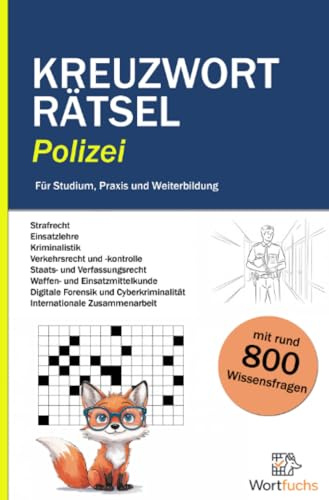 Kreuzworträtsel Polizei - 56 Rätsel mit Lösungen | Fachbegriffe spielerisch lernen: Rätselspaß und Wissenstraining - für Studierende und Fachkräfte der Polizei