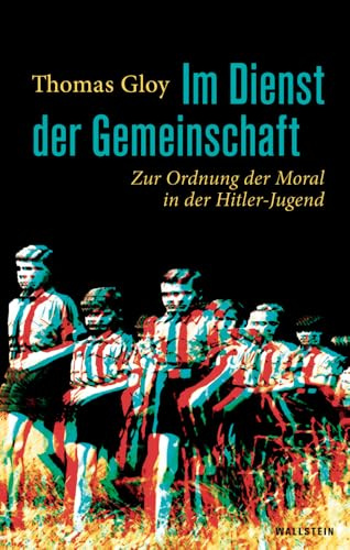 Im Dienst der Gemeinschaft: Zur Ordnung der Moral in der Hitler-Jugend