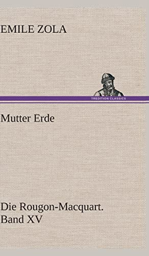 Mutter Erde: Die Rougon-Macquart. Band XV