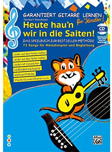 Garantiert Gitarre lernen für Kinder - HEUTE HAU'N WIR IN DIE SAITEN: Das Spielbuch zur Bestseller Methode - mit CD | 75 Songs für Melodiespiel und ... - 75 Songs für Melodiespiel und Begleitung