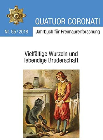 Quatuor Coronati Jahrbuch für Freimaurerforschung Nr. 55/2018: Vielfältige Wurzeln und lebendige Bruderschaft (Quatuor Coronati Jahrbücher für Freimaurerforschung)