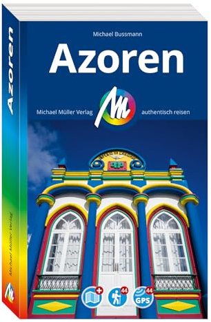 MICHAEL MÜLLER REISEFÜHRER Azoren: 100% authentisch, aktuell und vor Ort recherchiert. (MM-Reisen)