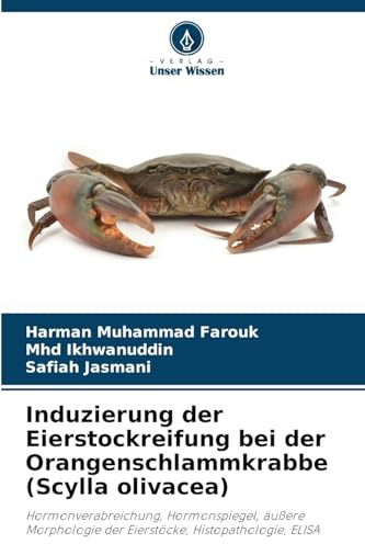Induzierung der Eierstockreifung bei der Orangenschlammkrabbe (Scylla olivacea): Hormonverabreichung, Hormonspiegel, äußere Morphologie der Eierstöcke, Histopathologie, ELISA