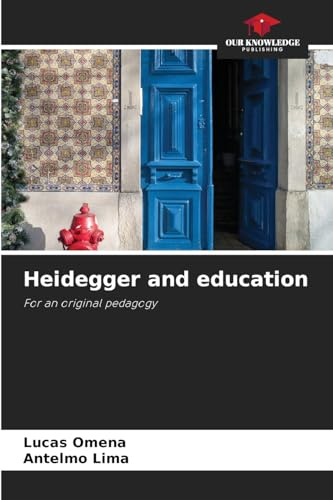 Heidegger and education: For an original pedagogy