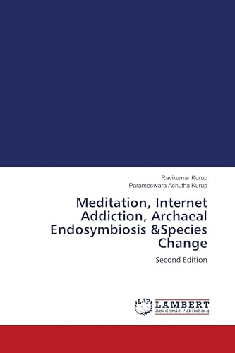 Meditation, Internet Addiction, Archaeal Endosymbiosis &Species Change: Second Edition