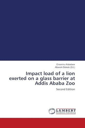 Impact load of a lion exerted on a glass barrier at Addis Ababa Zoo: Second Edition