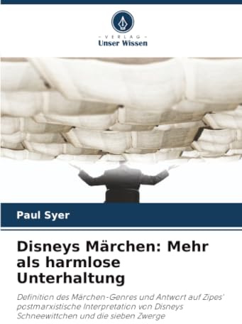 Disneys Märchen: Mehr als harmlose Unterhaltung: Definition des Märchen-Genres und Antwort auf Zipes' postmarxistische Interpretation von Disneys Schneewittchen und die sieben Zwerge