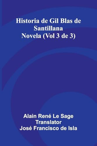 Historia De Gil Blas De Santillana: Novela (Vol 3 De 3)