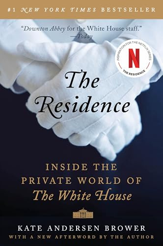 The Residence: Inside the Private World of the White House – For History Lovers Seeking a Behind-the-Scenes Look at the Presidency