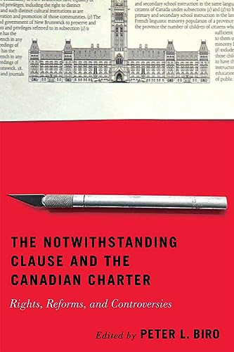 The Notwithstanding Clause and the Canadian Charter: Rights, Reforms, and Controversies
