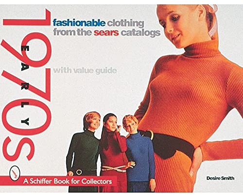 Fashionable Clothing from the Sears Catalog: Early 1970s (Schiffer Book for Collectors)