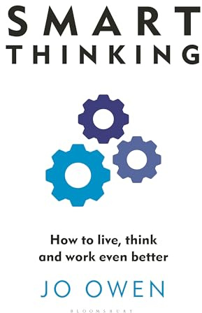 Smart Thinking: How to live, think and work even better