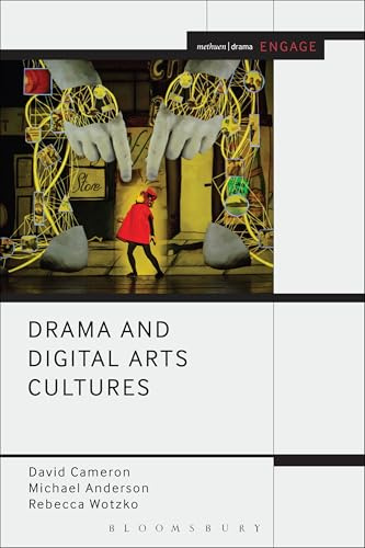 Drama and Digital Arts Cultures (Methuen Drama Engage)
