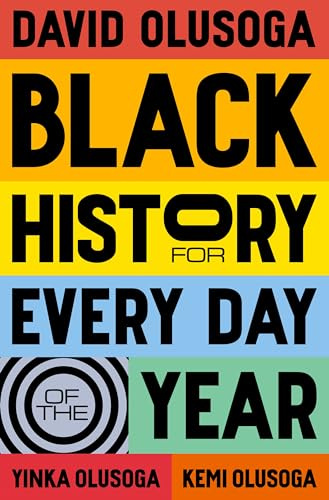 Black History for Every Day of the Year: an empowering celebration of Black history, the perfect gift for all ages