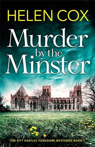 Murder by the Minster: for fans of page-turning cosy crime mysteries (The Kitt Hartley Yorkshire Mysteries)