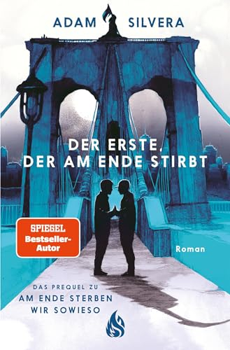 Der Erste, der am Ende stirbt (Todesboten #1): Endlich im Taschenbuch: Adam Silveras BookTok-Phänomen und SPIEGEL-Bestseller +++ # 1 der Todesboten-Reihe