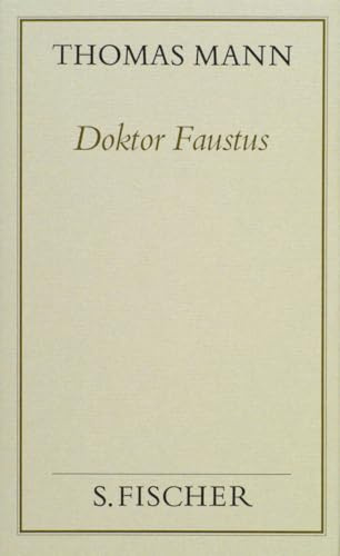 Doktor Faustus: Das Leben des deutschen Tonsetzers Adrian Leverkühn erzählt von einem Freunde