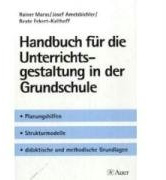Handbuch für die Unterrichtsgestaltung in der Grundschule. Planungshilfen, Strukturmodelle, didaktische und methodische Grundlagen