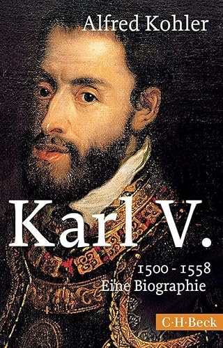 Karl V.: 1500-1558. Eine Biographie (Beck Paperback)