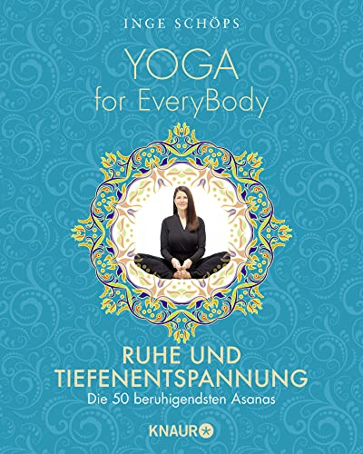 Yoga for EveryBody - Ruhe und Tiefenentspannung: Die 50 beruhigendsten Asanas