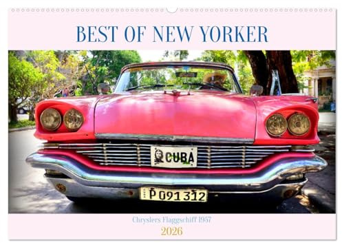 Best of New Yorker - Chryslers Flaggschiff 1957 (Wandkalender 2026 DIN A2 quer), CALVENDO Monatskalender: Der US-Straßenkreuzer Chrysler New Yorker in Havanna (CALVENDO Mobilitaet)