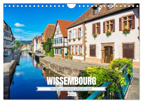 Wissembourg - Das Elsass von seiner schönsten Seite (Wandkalender 2026 DIN A4 quer), CALVENDO Monatskalender: Spaziergang durch das nördliche Tor zum Elsass (CALVENDO Orte)
