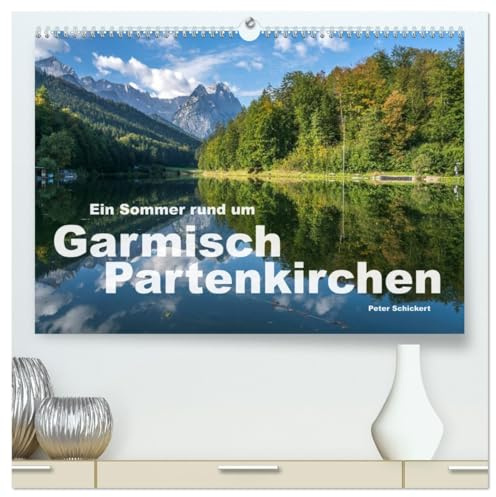 Ein Sommer rund um Garmisch-Partenkirchen (hochwertiger Premium Wandkalender 2026 DIN A2 quer), Kunstdruck in Hochglanz: Eine der schönsten Gegenden ... Peter Schickert. (CALVENDO Orte)