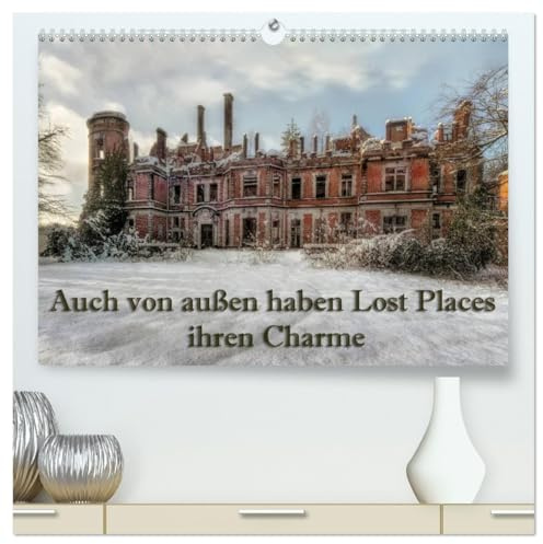 Auch von außen haben Lost Places ihren Charme (hochwertiger Premium Wandkalender 2026 DIN A2 quer), Kunstdruck in Hochglanz: Lost Places von außen haben auch ihren besonderen Charme (CALVENDO Orte)