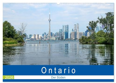 Ontario - Der Süden (Wandkalender 2026 DIN A2 quer), CALVENDO Monatskalender: Großstadt und Natur vereint (CALVENDO Orte)