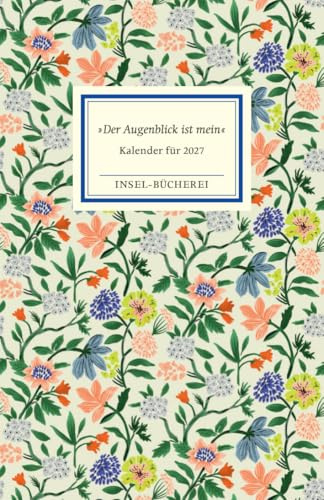 »Der Augenblick ist mein«. Insel-Bücherei Kalender für 2027: Wochenkalender, Hardcover, Lesebändchen, 12 x 18 cm | Terminkalender mit farbigen Abbildungen, Aphorismen und Mondkalender