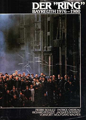 Der Ring, Bayreuth 1976 - 1980. Der Ring des Nibelungen von Richard Wagner