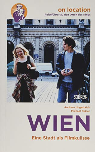 Wien – Eine Stadt als Filmkulisse (On location: Reiseführer zu den Orten des Kinos)