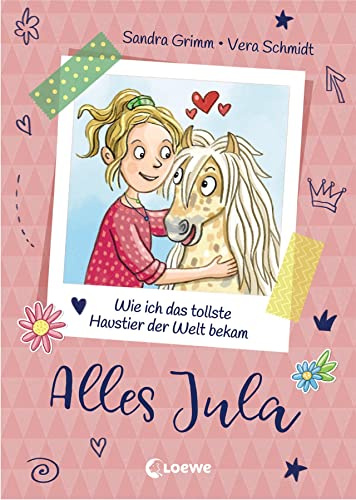Alles Jula (Band 1) - Wie ich das tollste Haustier der Welt bekam: Erstlesebuch für Mädchen ab 7 Jahre - Kinderbuch, Erstleser