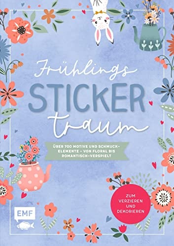 Frühlings-Sticker-Traum: Über 700 Motive und Schmuckelemente – von floral bis romantisch-verspielt