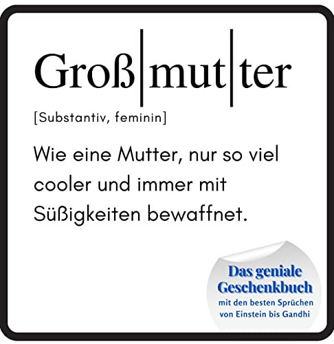 Großmutter: Das geniale Geschenkbuch mit den besten Sprüchen von Einstein bis Gandhi. Das perfekte Geschenk zum Geburtstag oder zu Weihnachten