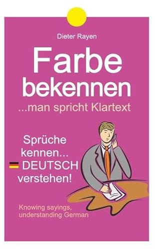 Farbe bekennen ...man spricht Klartext