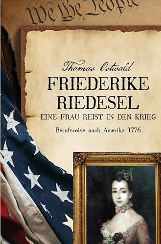 Friederike Riedesel - Eine Frau reist in den Krieg 1777: Berufsreise nach Amerika 1777