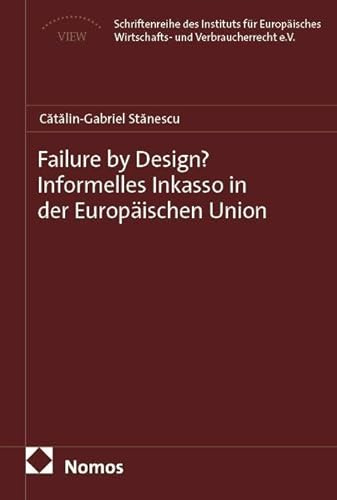 Failure by Design? Informelles Inkasso in der Europäischen Union (Schriftenreihe des Instituts für Europäisches Wirtschafts- und Verbraucherrecht e.V.)