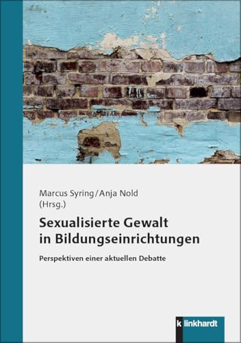 Sexualisierte Gewalt in Bildungseinrichtungen: Perspektiven einer aktuellen Debatte