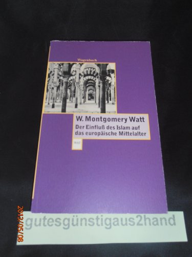 Der Einfluß des Islam auf das europäische Mittelalter: Mit einem Vorwort von Ulrich Haarmann (Wagenbachs andere Taschenbücher)