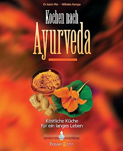Kochen nach Ayurveda -: Köstliche Küche für ein langes Leben