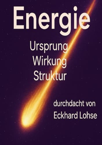 Energie: Ursprung Wirkung Struktur