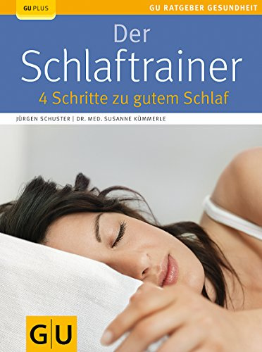 Der Schlaftrainer: 4 Schritte zu gutem Schlaf