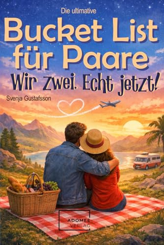 Die ultimative Bucket List für Paare. Wir zwei. Echt Jetzt!: Für alle Paare unabhängig von Geschlecht oder Orientierung. Zum Hochzeitstag, Jahrestag ... Lists für gemeinsame Erinnerungen, Band 1)