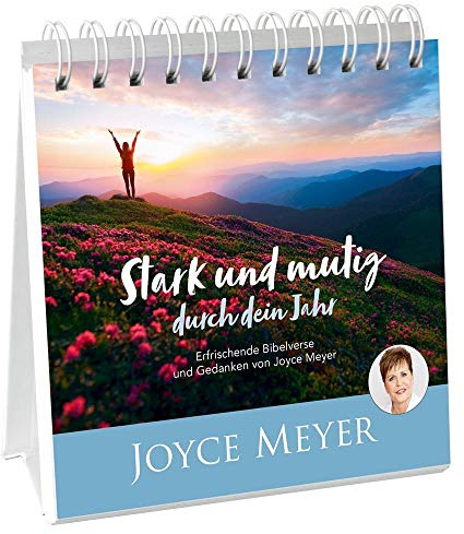 Stark und mutig durch dein Jahr - Aufstellbuch: Erfrischende Bibelverse und Gedanken von Joyce Meyer